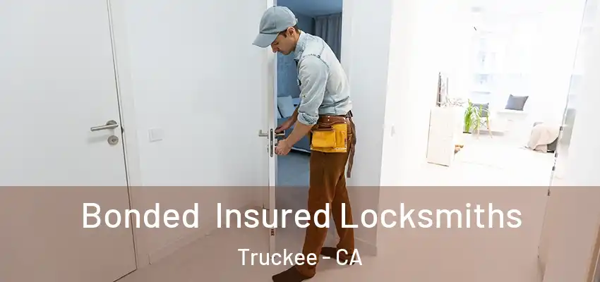 Bonded Insured Locksmiths Truckee - CA