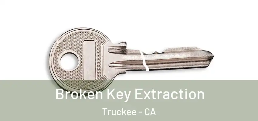 Broken Key Extraction Truckee - CA