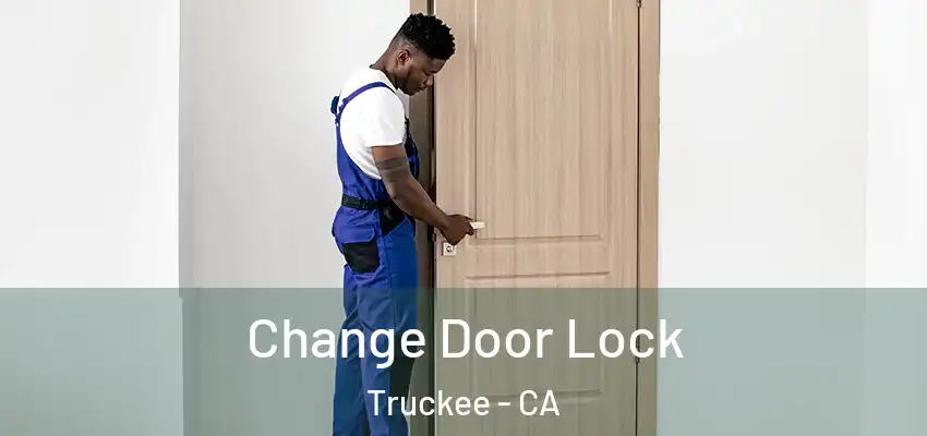  Change Door Lock Truckee - CA