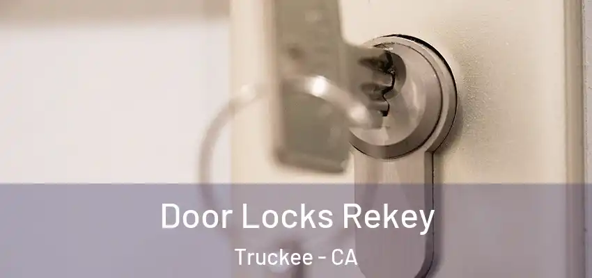  Door Locks Rekey Truckee - CA