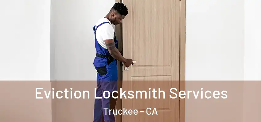  Eviction Locksmith Services Truckee - CA