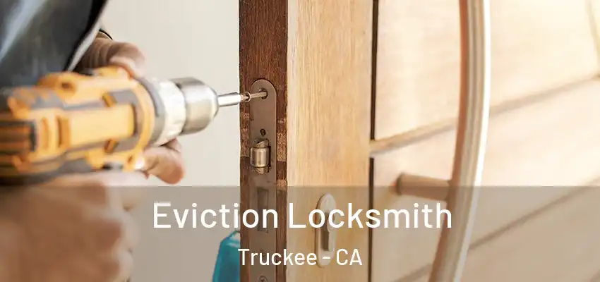  Eviction Locksmith Truckee - CA
