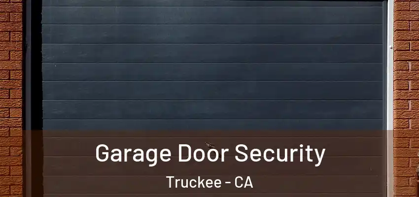  Garage Door Security Truckee - CA
