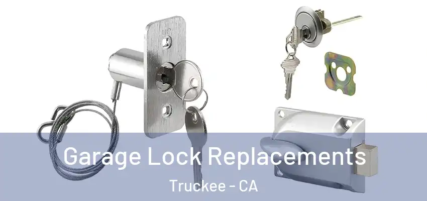  Garage Lock Replacements Truckee - CA