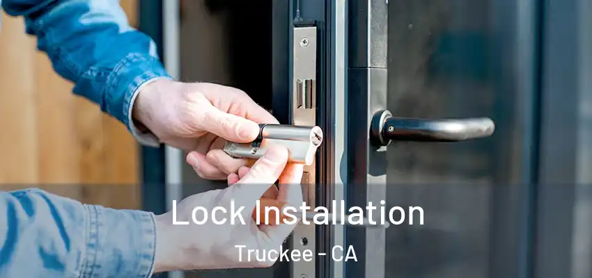 Lock Installation Truckee - CA