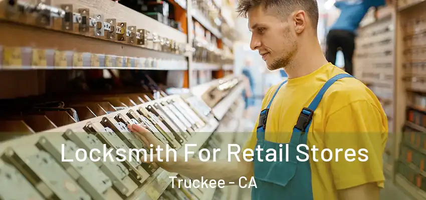  Locksmith For Retail Stores Truckee - CA