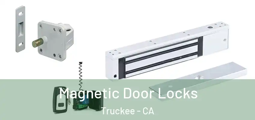Magnetic Door Locks Truckee - CA