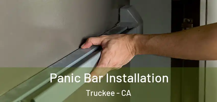 Panic Bar Installation Truckee - CA