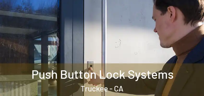 Push Button Lock Systems Truckee - CA