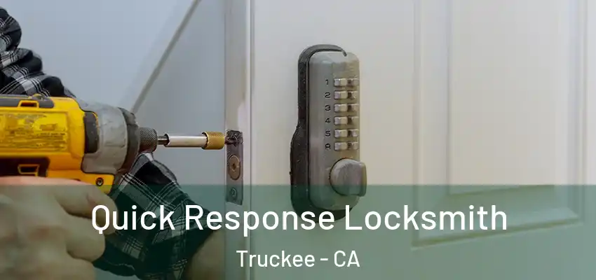 Quick Response Locksmith Truckee - CA