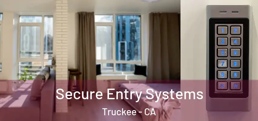 Secure Entry Systems Truckee - CA